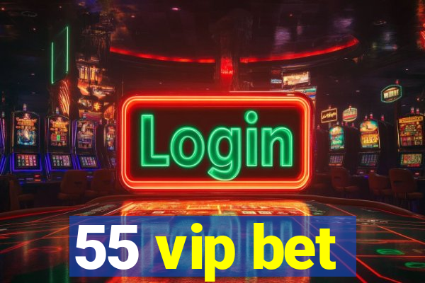 55 vip bet